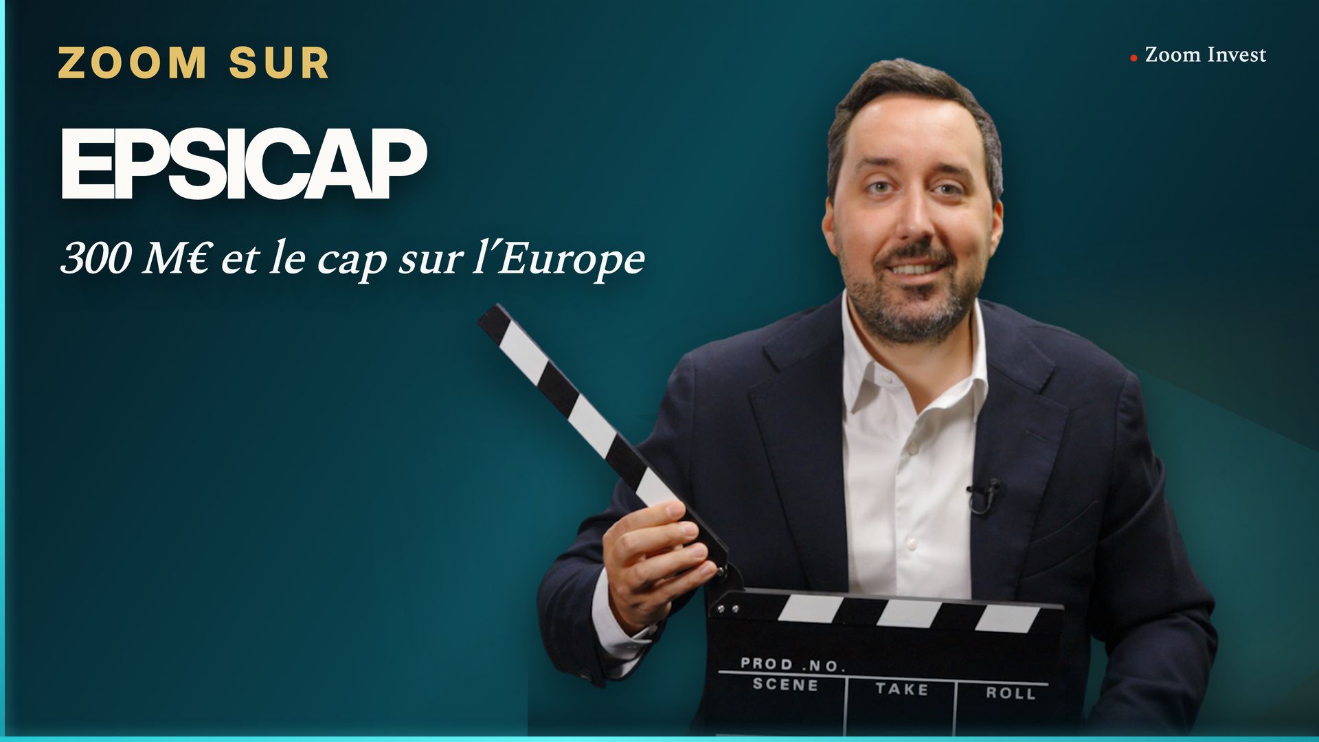 Zoom Sur Epsicap : 300 M€ et le cap sur l’Europe, Baptiste Camerini. Vignette wide 16x9 habillée.